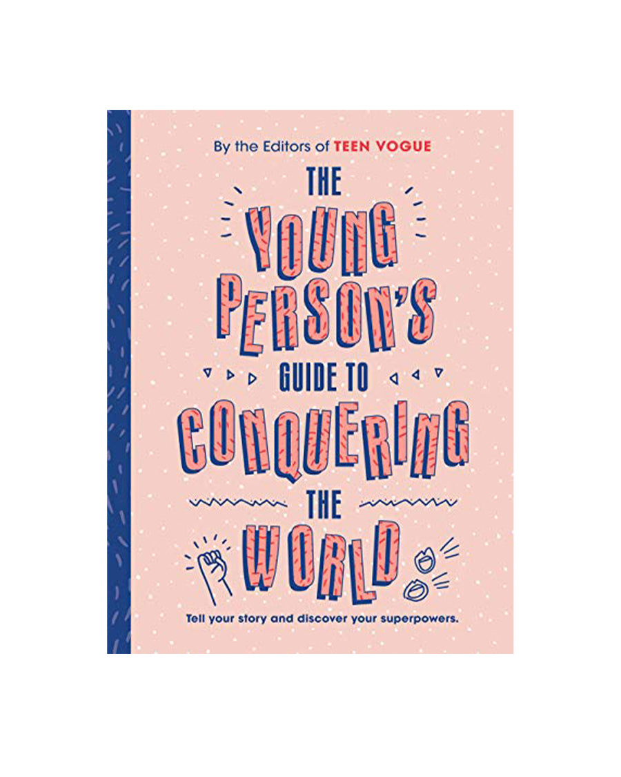 A Young Person's Guide To Conquering The World by Teen Vogue